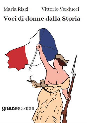 Voci di donne dalla Storia - Maria Rizzi, Vittorio Verducci - Libro Graus Edizioni 2022, Tracce | Libraccio.it