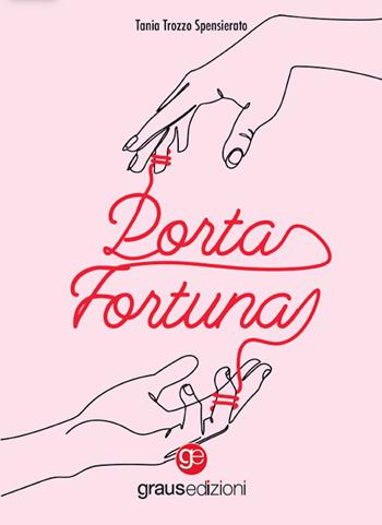 Portafortuna - Tania Trozzo Spensierato - Libro Graus Edizioni 2022, Gli specchi di Narciso | Libraccio.it