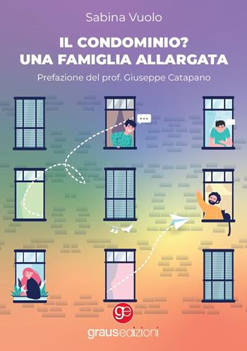Il condominio? Una famiglia allargata - Sabina Vuolo - Libro Graus Edizioni 2022, Coralli | Libraccio.it