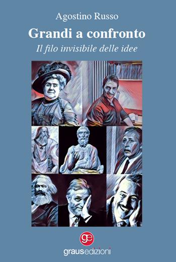 Grandi a confronto, il filo invisibile delle idee - Agostino Russo - Libro Graus Edizioni 2022, Gli specchi di Narciso | Libraccio.it