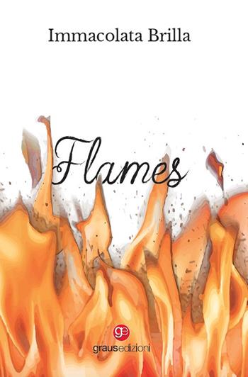 Flames - Immacolata Brilla - Libro Graus Edizioni 2022, Poesia | Libraccio.it