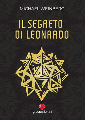 Il segreto di Leonardo - Michael Weinberg - Libro Graus Edizioni 2022, Tracce | Libraccio.it