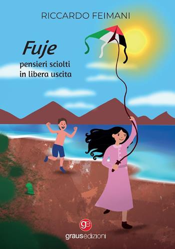 Fuje. Pensieri sciolti in libera uscita - Riccardo Feimani - Libro Graus Edizioni 2023, Gli specchi di Narciso | Libraccio.it