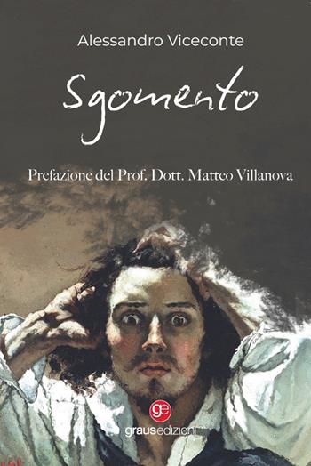 Sgomento - Alessandro Viceconte - Libro Graus Edizioni 2022, Gli specchi di Narciso | Libraccio.it