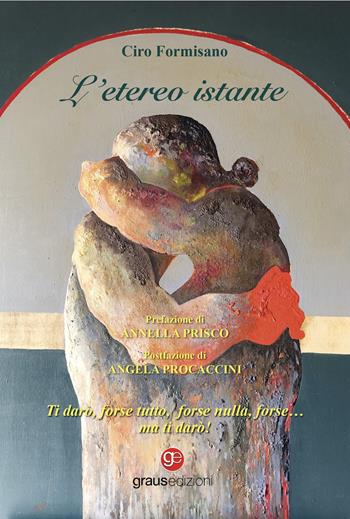 L'etereo istante - Ciro Formisano - Libro Graus Edizioni 2023, Poesia | Libraccio.it