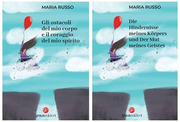 Gli ostacoli del mio corpo e il coraggio del mio spirito. Ediz. italiana e tedesca - Maria Russo - Libro Graus Edizioni 2023, Gli specchi di Narciso | Libraccio.it