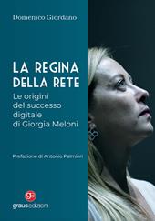 La regina della rete. Le origini del successo digitale di Giorgia Meloni