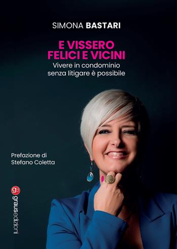 E vissero felici e vicini. Vivere in condominio senza litigare è possibile - Simona Bastari - Libro Graus Edizioni 2023, Coralli | Libraccio.it
