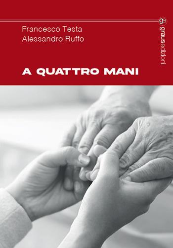 A quattro mani - Francesco Testa, Alessandro Ruffo - Libro Graus Edizioni 2023, Tracce | Libraccio.it