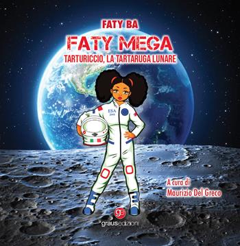 Faty Mega. Tarturiccio, la tartaruga lunare. Ediz. bilingue - Faty Ba - Libro Graus Edizioni 2023, Sogno | Libraccio.it