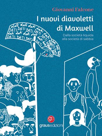 I nuovi diavoletti di Maxwell. Dalla società liquida alla società di sabbia - Giovanni Falcone - Libro Graus Edizioni 2023, Coralli | Libraccio.it