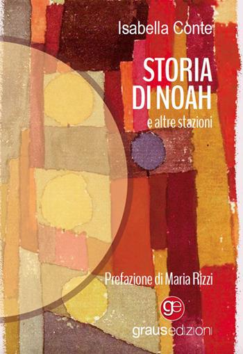 Storia di Noah. E altre stazioni - Isabella Conte - Libro Graus Edizioni 2023, Gli specchi di Narciso | Libraccio.it