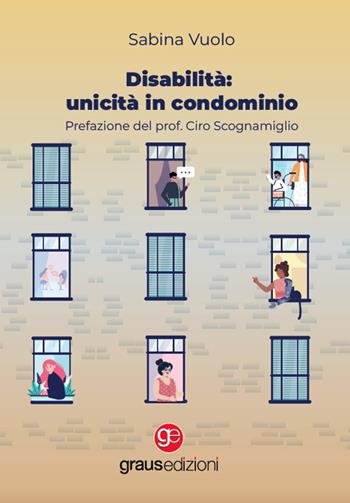 Disabilità: unicità in condominio - Sabina Vuolo - Libro Graus Edizioni 2023, Coralli | Libraccio.it
