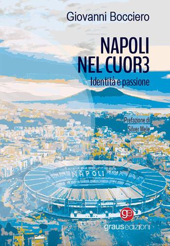 Napoli nel cuor3. Identità e passione - Giovanni Bocciero - Libro Graus Edizioni 2023, Gli specchi di Narciso | Libraccio.it