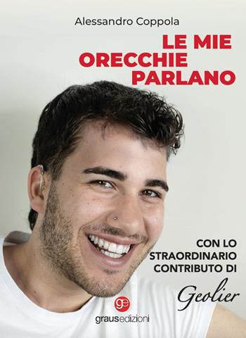 Le mie orecchie parlano - Alessandro Coppola - Libro Graus Edizioni 2023, Berkana | Libraccio.it