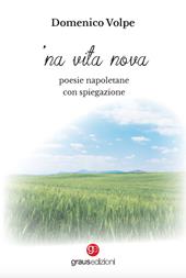 'Na vita nova. Poesie napoletane con spiegazione