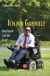 Ich bin Gabriele. Die Freude und die Kraft zu leben