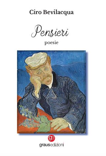 Pensieri - Ciro Bevilacqua - Libro Graus Edizioni 2023, Poesia | Libraccio.it