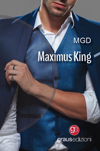 Maximus King - MGD - Libro Graus Edizioni 2023, Gli specchi di Narciso | Libraccio.it