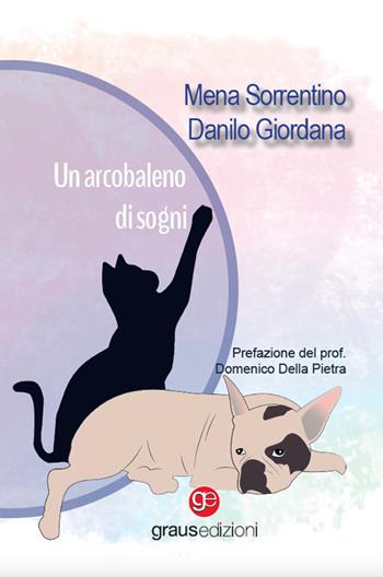 Un arcobaleno di sogni - Mena Sorrentino, Danilo Giordana - Libro Graus Edizioni 2023, Gli specchi di Narciso | Libraccio.it