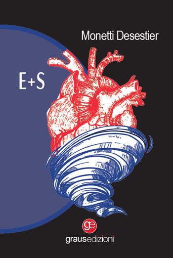 E+S - Monetti Desestier - Libro Graus Edizioni 2023, Gli specchi di Narciso | Libraccio.it