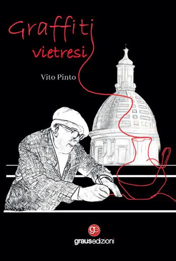 Graffiti vietresi - Vito Pinto - Libro Graus Edizioni 2023, Personaggi | Libraccio.it