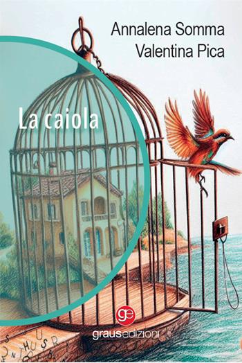 La caiola - Annalena Somma, Valentina Pica - Libro Graus Edizioni 2023, Gli specchi di Narciso | Libraccio.it