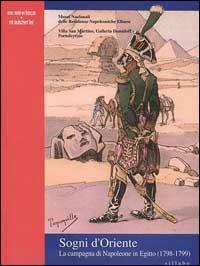 Sogni d'Oriente. La campagna di Napoleone in Egitto (1798-1799) - Sandro Matteoni - Libro Sillabe 1999 | Libraccio.it
