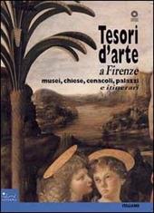 Tesori d'arte a Firenze. Musei, chiese, cenacoli, palazzi