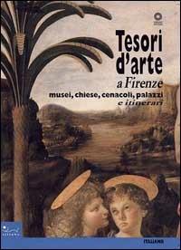 Tesori d'arte a Firenze. Musei, chiese, cenacoli, palazzi - Ilaria Taddei - Libro Sillabe 2000 | Libraccio.it