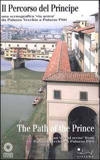 Il percorso del principe. Una scenografia «Via aerea» da Palazzo Vecchio a palazzo Pitti. Ediz. italiana e inglese - Pauline Pruneti - Libro Sillabe 2000, Firenze musei | Libraccio.it