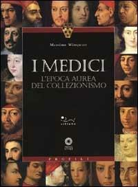 I Medici. L'epoca aurea del collezionismo - Massimo Winspeare - Libro Sillabe 2001, Profili | Libraccio.it