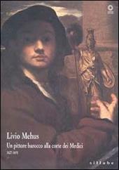 Livio Mehus. Un pittore barocco alla corte dei Medici 1627-1691. Catalogo della mostra
