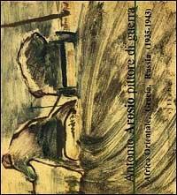 Antonio Arosio. Pittore di guerra. Africa orientale, Grecia, Russia (1935-1943). Catalogo della mostra  - Libro Sillabe 2000 | Libraccio.it