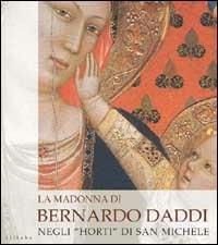 La madonna di Bernardo Daddi negli «Horti» di San Michele - Licia Bertani - Libro Sillabe 2000, Il luogo del David. Restauri | Libraccio.it