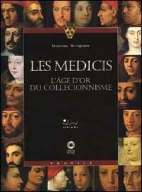 Les Médicis. L'époque d'or du collectionnisme - Massimo Winspeare - Libro Sillabe 2001, Profili | Libraccio.it