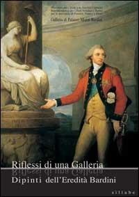Riflessi di una galleria. Dipinti dell'eredità Bardini. Catalogo della mostra. Ediz. illustrata  - Libro Sillabe 2001 | Libraccio.it