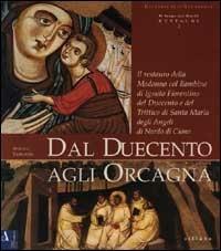 Dal Duecento agli Orcagna. Il restauro della Madonna col Bambino di ignoto fiorentino del Duecento e del trittico di Santa Maria degli Angeli di Nardo di Cione - Angelo Tartuferi - Libro Sillabe 2001, Il luogo del David. Restauri | Libraccio.it