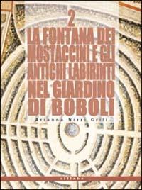 La fontana dei Mostaccini e gli antichi labirinti nel giardino di Boboli - Arianna Nizzi Grifi - Libro Sillabe 2002, Tascabili da passeggio | Libraccio.it