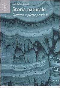 Storia naturale. Libro XXXVII. Le gemme e le pietre preziose - Plinio il Vecchio - Libro Sillabe 1999, Arte e memoria | Libraccio.it