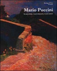 Mario Puccini. La sua città, i suoi maestri, i suoi amici. Catalogo della mostra  - Libro Sillabe 2002 | Libraccio.it