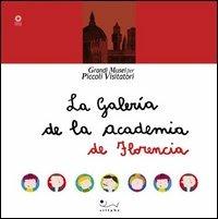 La Galería de la Academia. Ediz. illustrata - Brenda Bimbi, Maria Lisa Guarducci - Libro Sillabe 2003, Grandi musei per piccoli visitatori | Libraccio.it