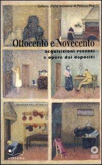 Ottocento e Novecento. Acquisizioni recenti e opere dai depositi  - Libro Sillabe 2003, Guide e musei | Libraccio.it