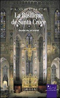 La Basilique de Santa Croce. Ediz. illustrata - Beatrice Paolozzi Strozzi - Libro Sillabe 2003, Guide e musei | Libraccio.it
