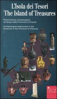 L' isola dei tesori. Testimonianze archeologiche nei musei della provincia di Firenze-The island of treasures. Archaeological testimonies in the museums in the...  - Libro Sillabe 2003, Firenze musei | Libraccio.it