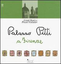 Palazzo Pitti a Firenze - Lucia Mascalchi, Silvia Mascalchi - Libro Sillabe 2004, Grandi musei per piccoli visitatori | Libraccio.it
