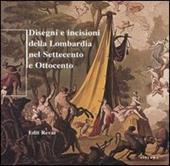 Disegni e incisioni della Lombardia nel Settecento e Ottocento