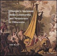 Disegni e incisioni della Lombardia nel Settecento e Ottocento - Edit Revai - Libro Sillabe 2006 | Libraccio.it
