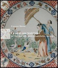 La collezione Scalabrino. Porcellane orientali e maioliche europee - Francesco Morena - Libro Sillabe 2006 | Libraccio.it