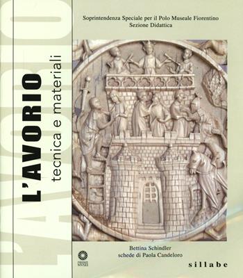 L' avorio. Tecnica e materiali - Bettina Schindler, Paola Candeloro - Libro Sillabe 2007, Tecniche e materiali | Libraccio.it
